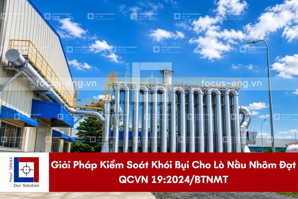 Giải Pháp Kiểm Soát Khói Bụi Cho Lò Nấu Nhôm Đạt QCVN 19:2024/BTNMT