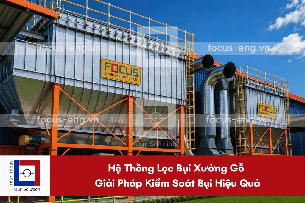 Hệ Thống Lọc Bụi Xưởng Gỗ – Giải Pháp Kiểm Soát Bụi Hiệu Quả
