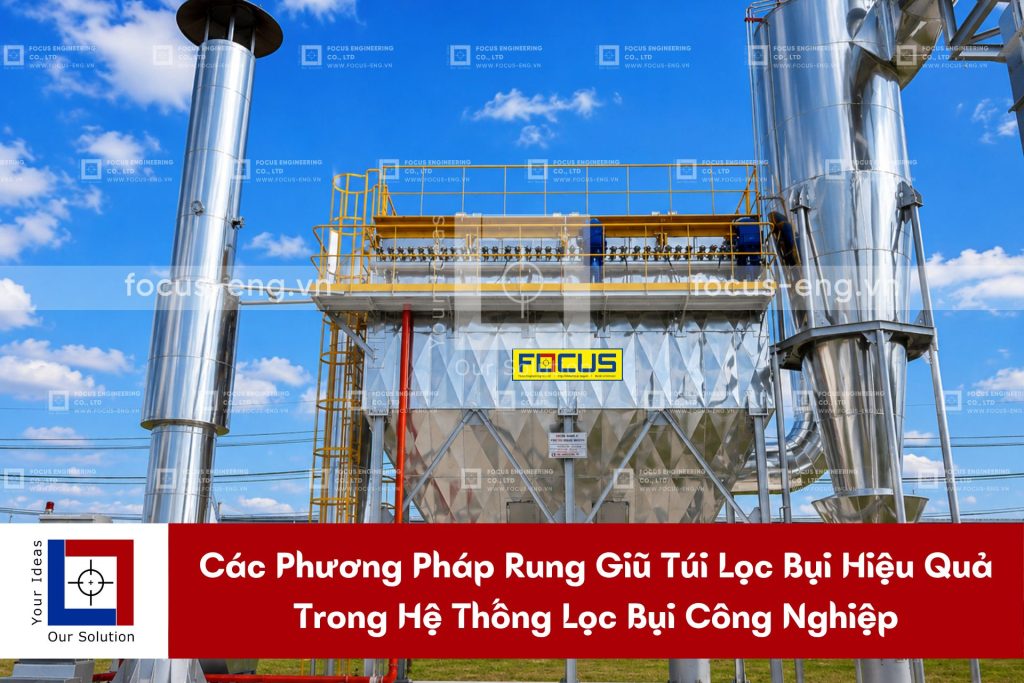 Các Phương Pháp Rung Giũ Túi Lọc Bụi Hiệu Quả Trong Hệ Thống Lọc Bụi Công Nghiệp
