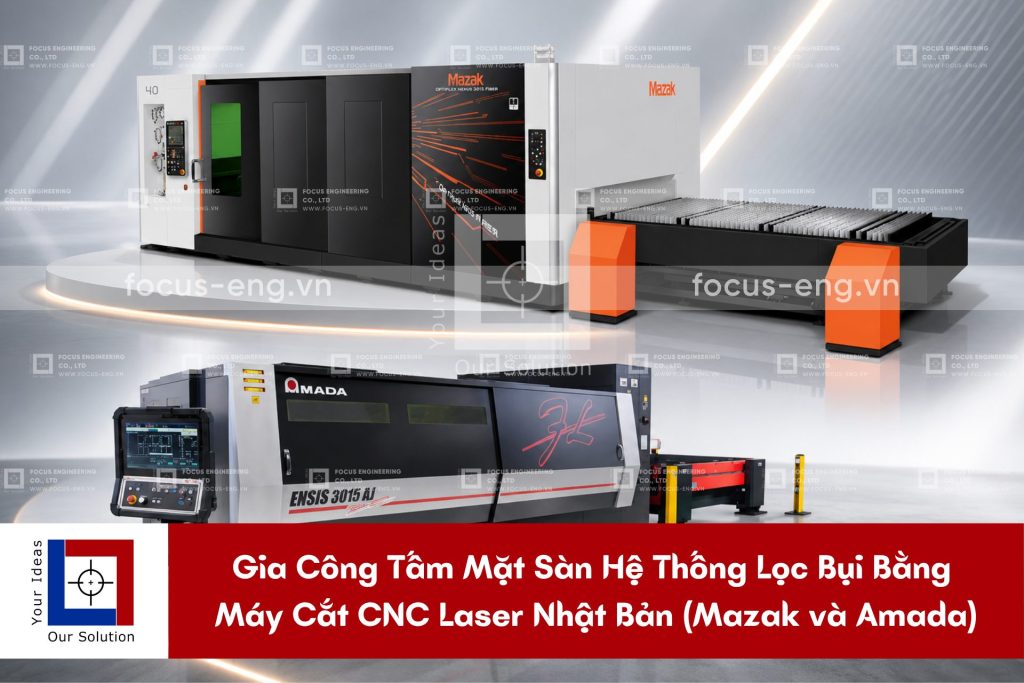Gia Công Tấm Mặt Sàn Hệ Thống Lọc Bụi Bằng Máy Cắt CNC Laser Nhật Bản (Mazak và Amada)