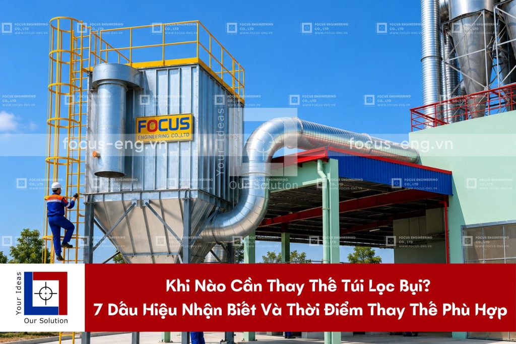 Khi Nào Cần Thay Thế Túi Lọc Bụi? 7 Dấu Hiệu Nhận Biết Và Thời Điểm Thay Thế Phù Hợp