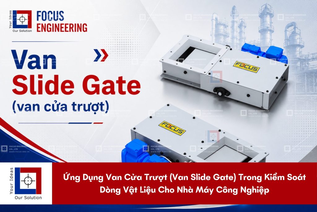 Ứng Dụng Van Cửa Trượt (Van Slide Gate) Trong Kiểm Soát Dòng Vật Liệu Cho Nhà Máy Công Nghiệp