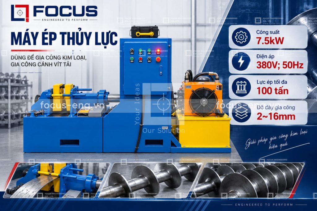 Máy Ép Thủy Lực Gia Công Cánh Vít Tải tại Focus