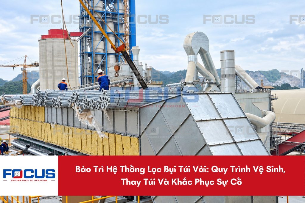 Bảo Trì Hệ Thống Lọc Bụi Túi Vải: Quy Trình Vệ Sinh, Thay Túi Và Khắc Phục Sự Cố