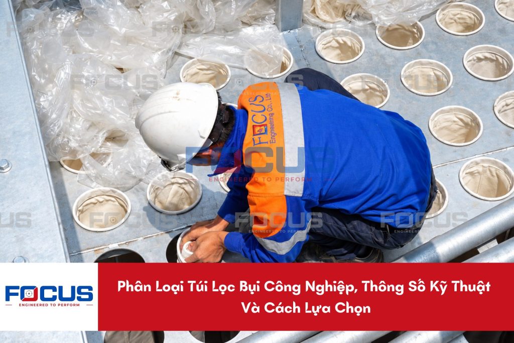 Phân Loại Túi Lọc Bụi Công Nghiệp, Thông Số Kỹ Thuật Và Cách Lựa Chọn